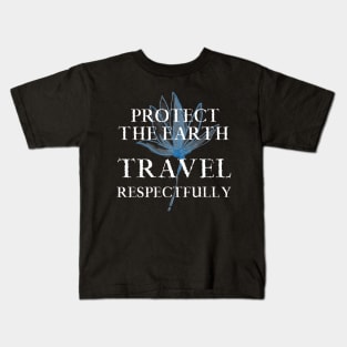 Earth. Travel Respectfully Traveler Traveling Tourist Tourism Kids T-Shirt